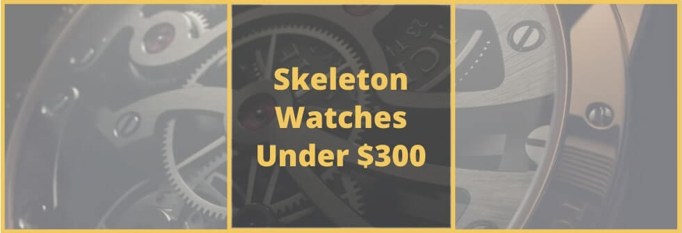 Best skeleton watches under 300 dollars